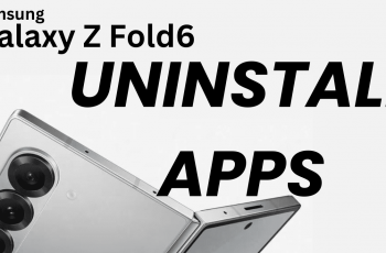 How To Uninstall Apps On Samsung Galaxy Z Fold 6