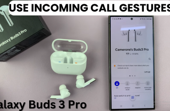 How To Use Incoming Call Gestures On Samsung Galaxy Buds 3 Pro