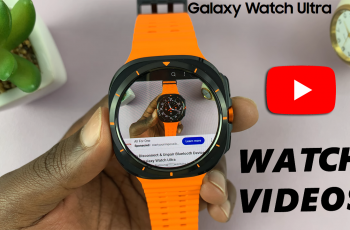 How To Watch YouTube Videos On Galaxy Watch Ultra