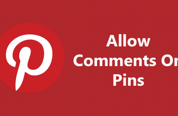 How To Allow Comments For Pins On Pinterest