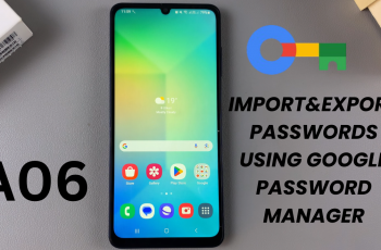 How To Import & Export Passwords Using Google Password Manager On Samsung Galaxy A06