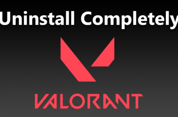 How To Uninstall Valorant Completely