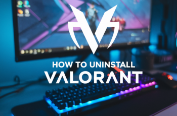 How To Uninstall Valorant: A Complete Guide