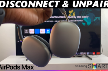 How To Disconnect & Unpair AirPods Max From Samsung Smart TV