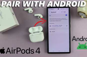 How To Connect AirPods 4 To Android Phone