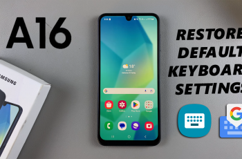 How To Reset Keyboard Settings On Samsung Galaxy A16