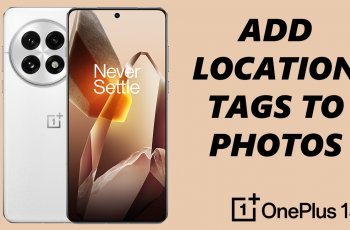 How To Add Location Tags To Photos On OnePlus 13