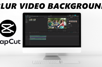 How To Blur Video Background In CapCut Desktop