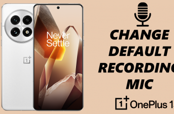 How To Change Default Recording Microphone On OnePlus 13