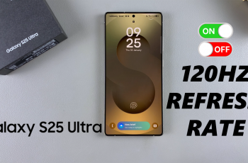 How To Enable & Disable 120Hz Refresh Rate On Galaxy S25 & S25 Ultra