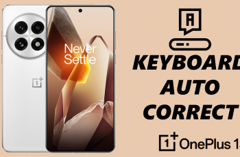 How To Enable & Disable Keyboard Auto Correct On OnePlus 13