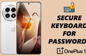 How To Enable & Disable Secure Keyboard For Passwords On OnePlus 13