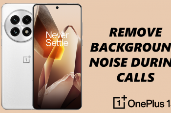 How To Remove Background Noise During Calls On OnePlus 13