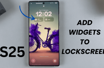 How To Add Widgets To Lock Screen Of Samsung Galaxy S25/S25 Ultra