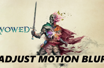 How To Adjust Motion Blur Level In Avowed