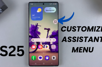 How To Customize Assistant Menu On Samsung Galaxy S25/S25 Ultra