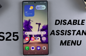 How To Disable Assistant Menu On Samsung Galaxy S25/S25 Ultra