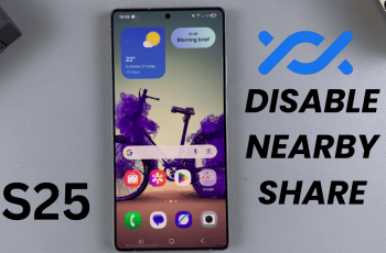 How To Disable Nearby Share On Samsung Galaxy S25/S25 Ultra