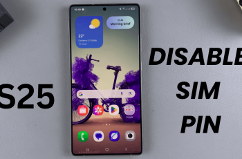 How To Disable SIM PIN On Samsung Galaxy S25/S25 Ultra