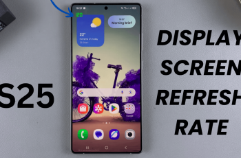 How To Display Screen Refresh Rate On Samsung Galaxy S25/ S25 Ultra