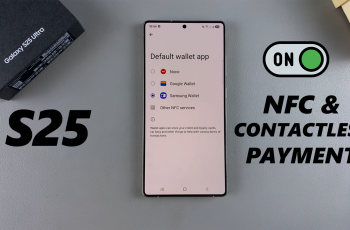How To Enable NFC & Contactless Payments On Samsung Galaxy S25 / S25 Ultra