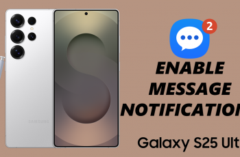 How To Enable Text Message Notifications On Samsung Galaxy S25 & S25 Ultra