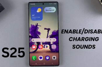 How To Enable/Disable Charging Sounds On Samsung Galaxy S25/S25 Ultra