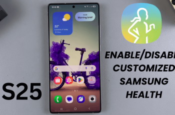 How To Enable/Disable Customized Samsung Health On Samsung Galaxy S25/S25 Ultra