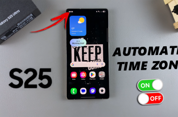 How To Enable / Disable Automatic Time Zone On Galaxy S25