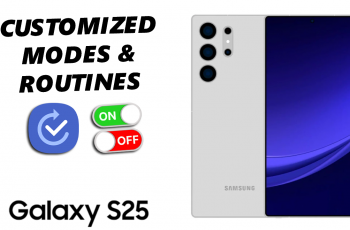 How To Enable / Disable Customized Modes & Routines On Galaxy S25