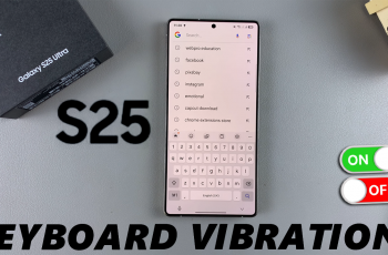 How To Enable / Disable Keyboard Vibration (Haptics) On Galaxy S25