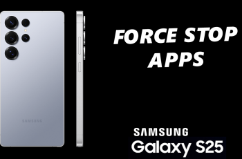 How To Force Stop Apps On Samsung Galaxy S25