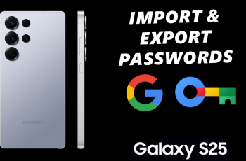 How To Import & Export Passwords With Google Password Manager On Galaxy S25