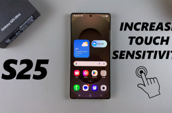 How To Increase Touch Sensitivity On Samsung Galaxy S25 / S25 Ultra