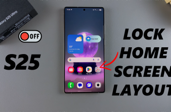 How To Lock Home Screen Layout On Samsung Galaxy S25 / S25 Ultra