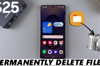 How To Permanently Delete Files On Galaxy S25