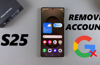 How To Remove Google Account From Samsung Galaxy S25 / S25 Ultra