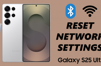 How To Reset WiFi & Bluetooth Settings On Samsung Galaxy S25 & S25 Ultra