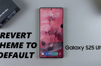 How To Revert To Default Theme On Samsung Galaxy S25 & S25 Ultra