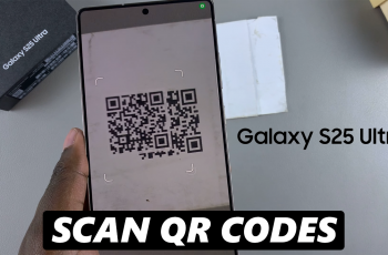 How To Scan QR Codes With Samsung Galaxy S25 & S25 Ultra