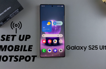 How To Set Up Mobile Hotspot On Samsung Galaxy S25 & S25 Ultra