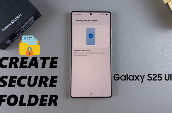 How To Set Up Secure Folder On Samsung Galaxy S25 & S25 Ultra