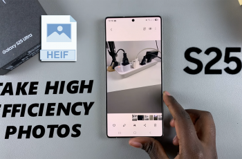 How To Take High Efficiency Photos On Galaxy S25