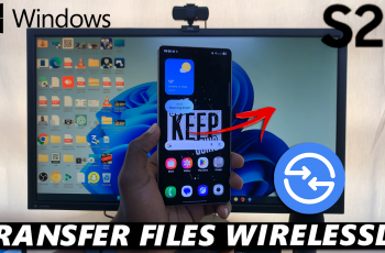 How To Wirelessly Transfer Files (Photos & Videos) From S25 To Windows PC