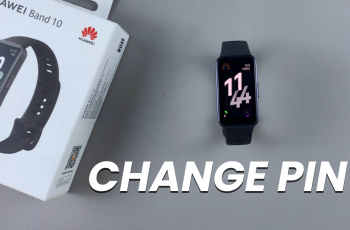 How To Change PIN On Huawei Band 10