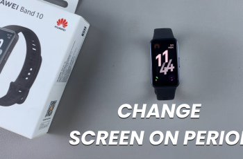 How To Change Screen On Period On Huawei Band 10