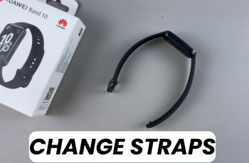 How To Change Straps Of Huawei Band 10