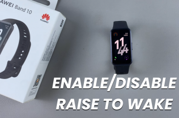 How To Enable/Disable Raise To Wake On Huawei Band 10