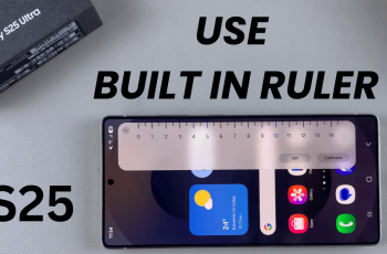 How To Use Built In Ruler On Samsung Galaxy S25/S25 Ultra